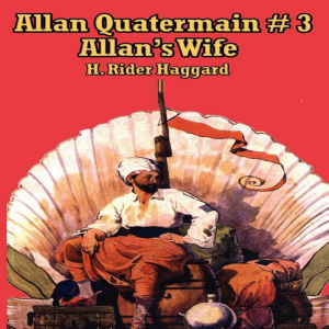 Allan Quatermain #3: Allan’s Wife