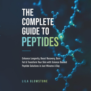 The Complete Guide to Peptides