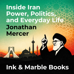 Inside Iran Power, Politics, and Everyday Life