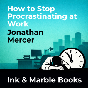 How to Stop Procrastinating at Work