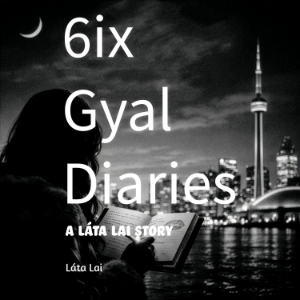 6ix Gyal Diaries