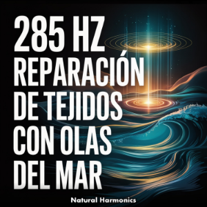 285 Hz Reparación de Tejidos con Olas del Mar