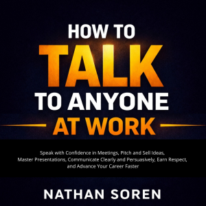 How to Talk to Anyone at Work