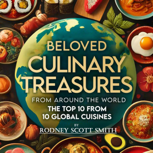 Beloved Culinary Treasures from Around the World The Top 10 from 10 Global Cuisines