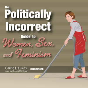 The Politically Incorrect Guide to Women, Sex, and Feminism
