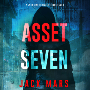 Asset Seven (A Lara King Espionage Thriller—Book 7)