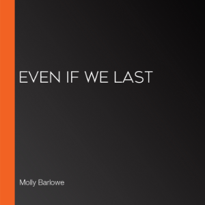 Even If We Last