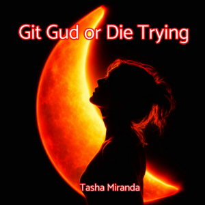 Git Gud or Die Trying