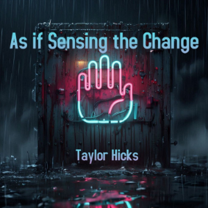 As if Sensing the Change