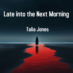 Late into the Next Morning