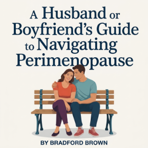 A Husband or Boyfriend’s Guide to Navigating Perimenopause