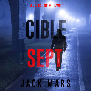 Cible sept (Le jeu de l’espion – Livre 7)