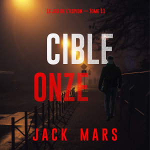 Cible onze (Le jeu de l’espion — Tome 11)