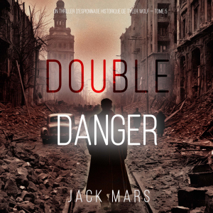 Double Danger (Un thriller d’espionnage historique de Tyler Wolf — Tome 5)