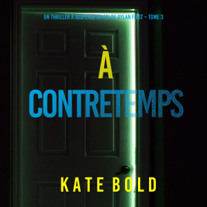 À Contretemps (Un thriller à suspense du FBI de Dylan First – Tome 3)