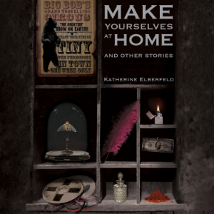 Make Yourselves at Home: And Other Stories