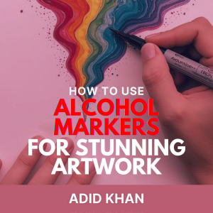How to Use Alcohol Markers for Stunning Artwork