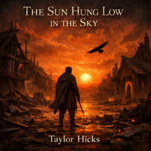 The Sun Hung Low in the Sky