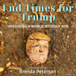 End Times for Trump: Imagining a World Without Him