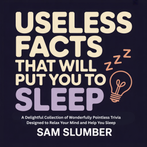 Useless Facts That Will Put You to Sleep