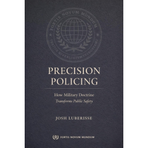 Precision Policing: How Military Doctrine Transforms Public Safety