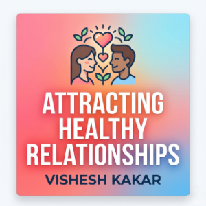 Attracting Healthy Relationships