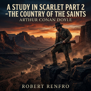 A Study in Scarlet part 2 -The Country of the Saints