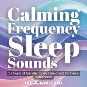 Calming Frequency Sleep Sounds