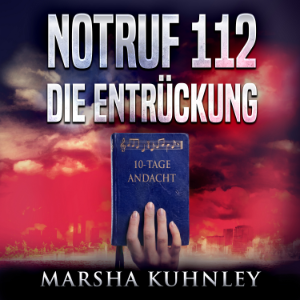 Notruf 112 – Die Entrückung: 10-Tage-Andacht