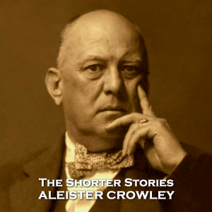 Aleister Crowley - The Shorter Stories