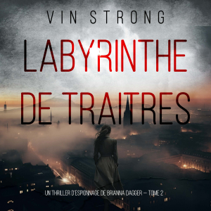 Labyrinthe de traitres (Un thriller d’espionnage de Brianna Dagger — Tome 2)