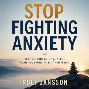 Stop Fighting Anxiety