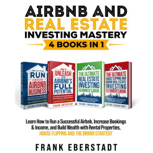 Airbnb and Real Estate Investing Mastery 4 Books in 1