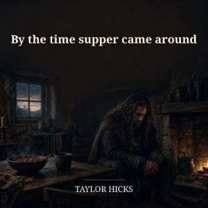 By the time supper came around
