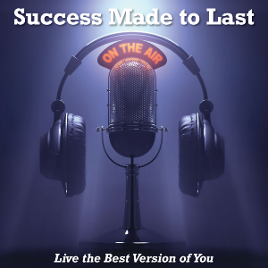 Success Made to Last...Living Your Best Version