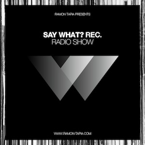 Ramon Tapia Pres. Say What? Recordings Podcast-logo
