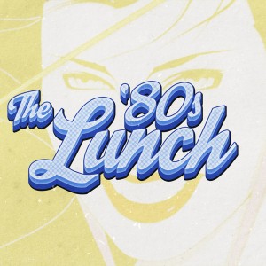 The 80s Lunch