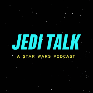 Jedi Talk: A Star Wars Podcast