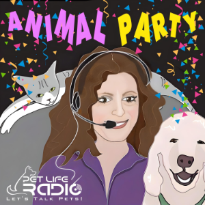 Animal Party - Dog & Cat News, Animal Facts, Topics & Guests - Pets & Animals- Pet Life Radio Original (PetLifeRadio.com)