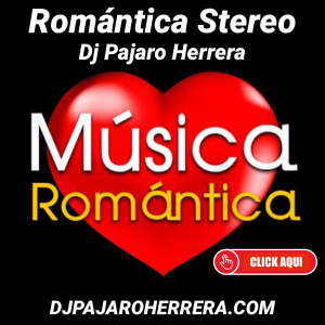 Romantica Stereo con Dj Pajaro Herrera