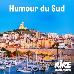 RIRE ET CHANSONS HUMOUR DU SUD