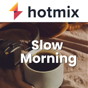 Hotmix Slow Morning