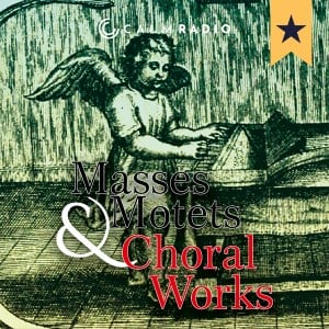 MASSES, MOTETS AND CHORAL WORKS