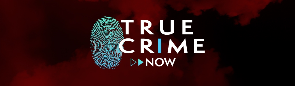 True Crime Now