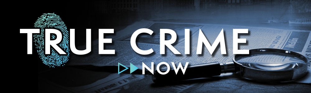 True Crime Now