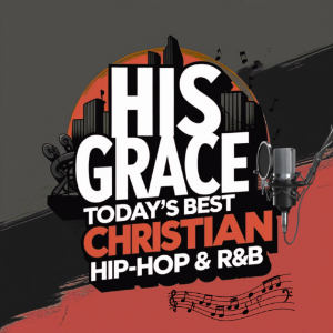 His Grace Christian Hip-hop & R&B