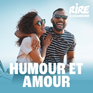 RIRE ET CHANSONS HUMOUR ET AMOUR