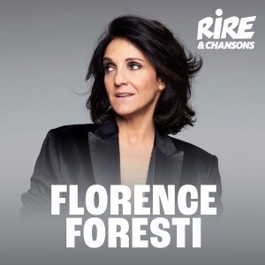 RIRE ET CHANSONS FLORENCE FORESTI