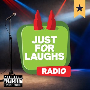 Just For Laughs Radio (Explicit)