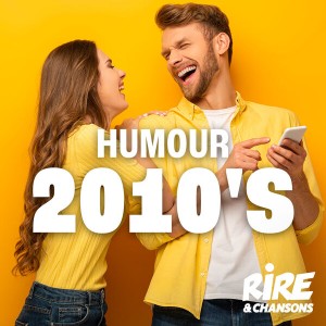 RIRE ET CHANSONS HUMOUR 2010'S